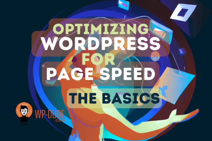 Optimizing WordPress for Page Speed: The Basics
