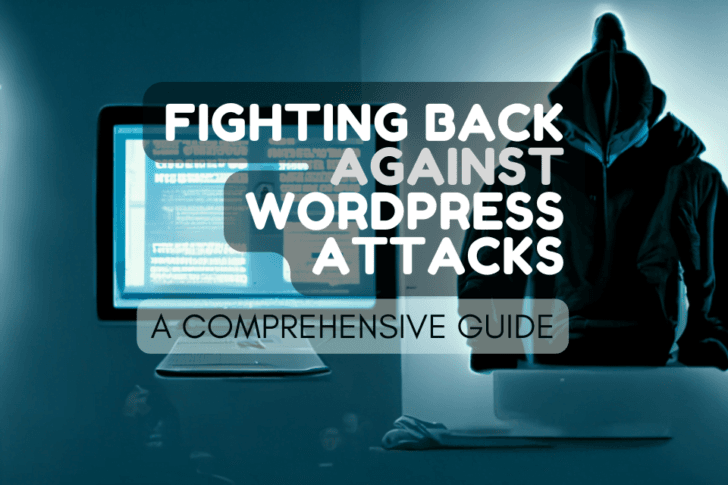 Fighting Back Against WordPress Attacks: A Comprehensive Guide