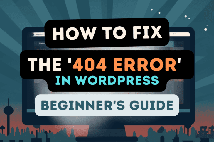 How to Fix the 404 Error in WordPress: A Beginner’s Guide