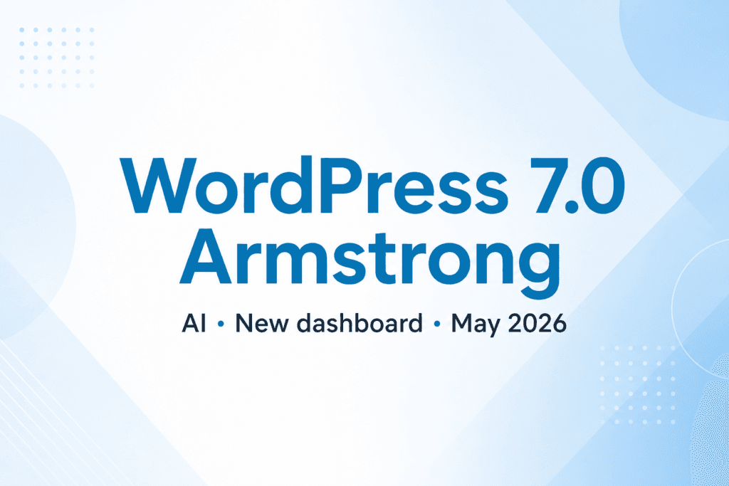 WordPress 7.0 Armstrong: what changed and what matters for your site